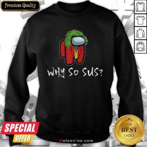Among Us Why So Sus Sweatshirt - Design By Meteoritee.com