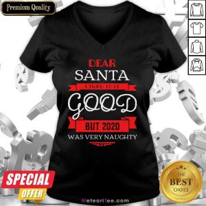 Dear Santa I Tried To Be Good But 2020 Was Very Naughty Christmas V-neck - Design By Meteoritee.com