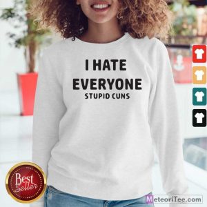 I Hate Everyone Stupid Cunts Slogan Men’s Sweatshirt- Design By Meteoritee.com