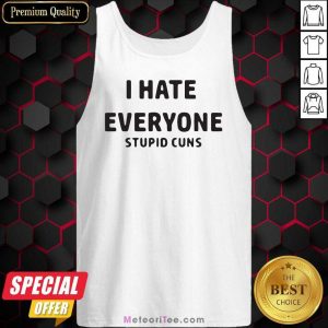 I Hate Everyone Stupid Cunts Slogan Men’s Tank Top - Design By Meteoritee.com