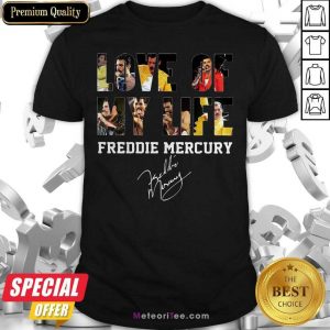 Love Of My Life Freddie Mercury Signature Shirt- Design By Meteoritee.com