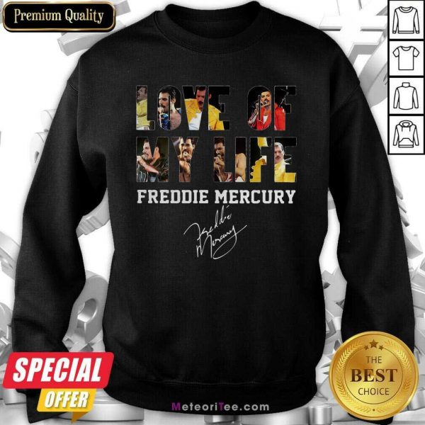 Love Of My Life Freddie Mercury Signature Sweatshirt - Design By Meteoritee.com