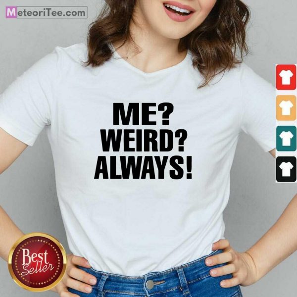 Me Weird Always V-neck - Design By Meteoritee.com