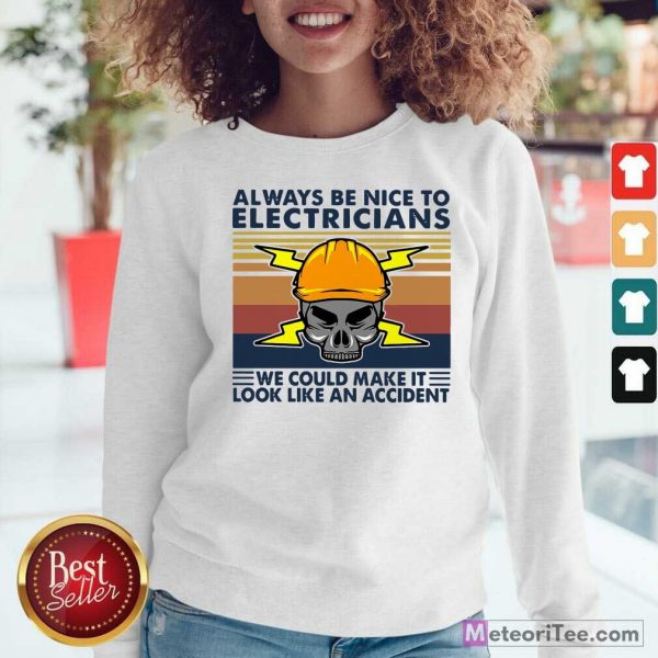 Skull Always Be Nice To Electricians We Could Make It Look Like An Accident Vintage Retro Sweatshirt - Design By Meteoritee.com
