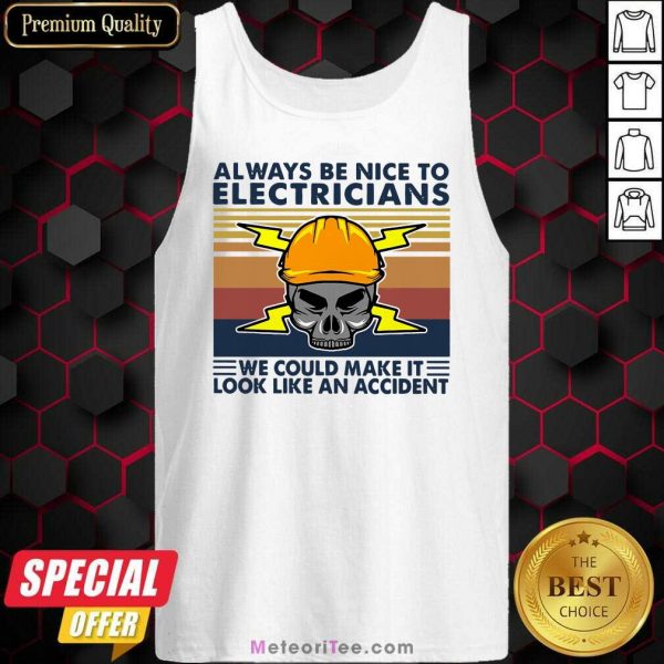Skull Always Be Nice To Electricians We Could Make It Look Like An Accident Vintage Retro Tank Top - Design By Meteoritee.com