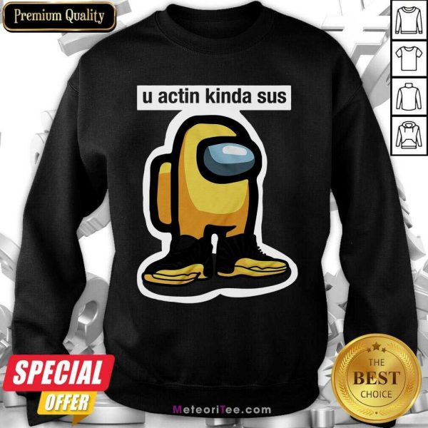 U Acting Kinda Sus Among Yellow And Black Jordan 12 Sweatshirt - Design By Meteoritee.com