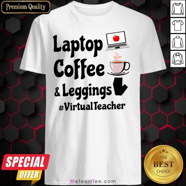 Virtual Teacher Laptop Coffee And Leggings Shirt - Design By Meteoritee.com