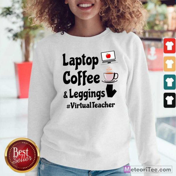 Virtual Teacher Laptop Coffee And Leggings Sweatshirt - Design By Meteoritee.com