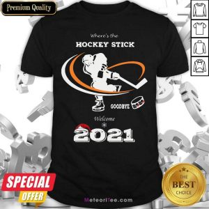 Where’s The Hockey Stick Goodbye Welcome 2021 Christmas Shirt - Design By Meteoritee.com