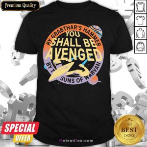 By Grabthar’s Hammer You Shall Be Avenged Shirt - Design By Meteoritee.com