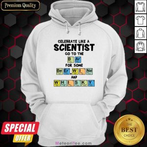 Celebrate Like A Scientist Go To The Bar For Some Beer Wine And Whisky Hoodie - Design By Meteoritee.com