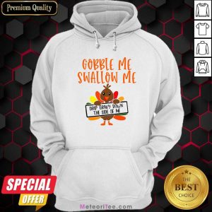Gobbles Me Swallows Me Drip Gravy Down The Side Of Me Cute Turkey Thanksgiving Hoodie - Design By Meteoritee.com