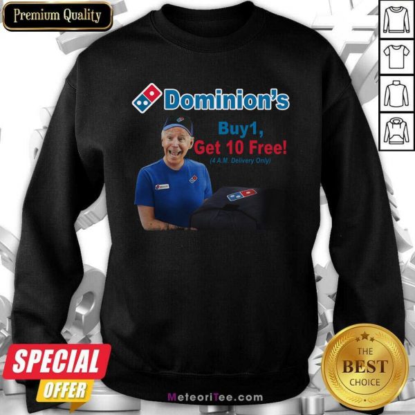 Joe Biden Dominions Buy 1 Get 10 Free 4am Delivery Only Sweatshirt - Design By Meteoritee.com