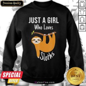 Just A Girl Who Loves Cute Sloths Sweatshirt - Design By Meteoritee.com