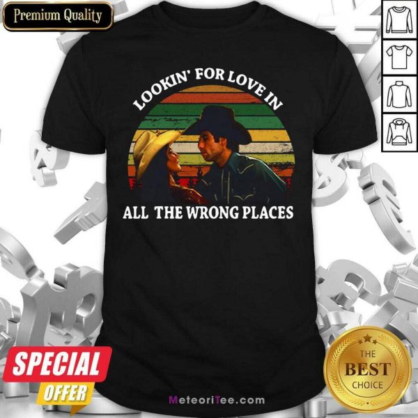 Looking For Love In All The Wrong Places Music Top Vintage Shirt - Design By Meteoritee.com