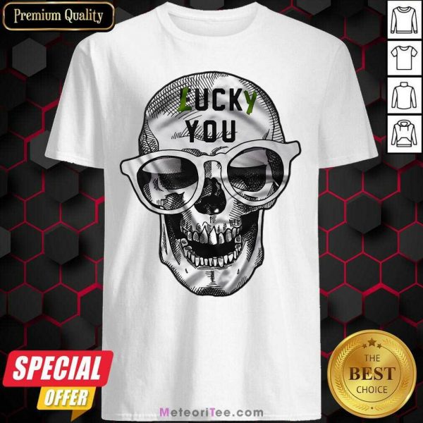 Skull Lucky You Fuck You Shirt - Design By Meteoritee.com