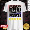 The First But Not The Last Kamala Harris First Female VP Shirt - Design By Meteoritee.com