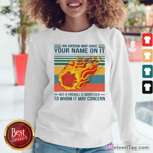 An Arrow May Have Your Name On It Fireball To Whom It May Concern Sweatshirt- Design By Meteoritee.com