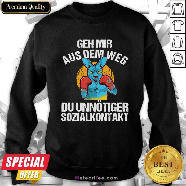 Geh Mir Aus Dem Weg Du Unnötiger Sozialkontakt Lustiges Sweatshirt- Design By Meteoritee.com