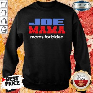 Great Joe Mama Moms For Biden 1 Sweatshirt