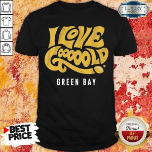 Happy I Love Gooooold Green Bay Football 8 Shirt