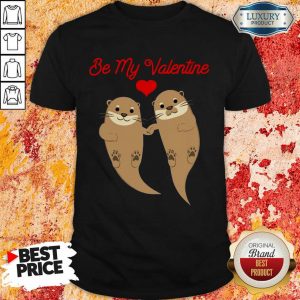 Jaded Otter Cute Be My Valentine 2021 Shirt