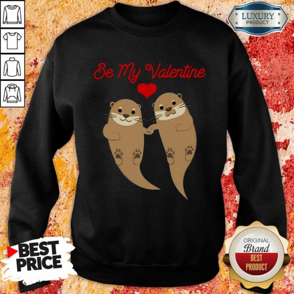Jaded Otter Cute Be My Valentine 2021 Sweatshirt