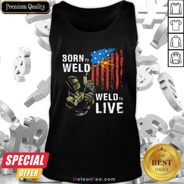 Born To Weld Weld To Live American US Flag Tank Top- Design By Meteoritee.com
