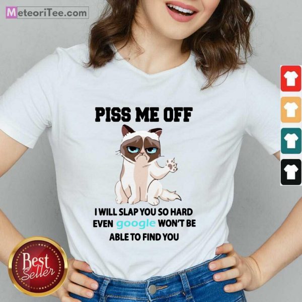 Cat Piss Me Off I Will Slap You So Hard Even Google Won’t Be Able To Find You V-neck- Design By Meteoritee.com