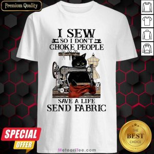 I Sew So I Don’t Choke People Save A Life Send Fabric Sewing Machince Cats Shirt- Design By Meteoritee.com