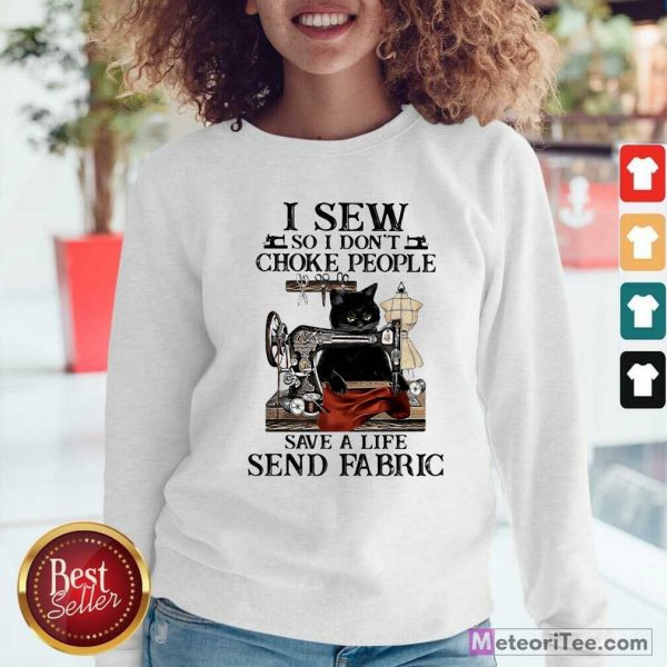 I Sew So I Don’t Choke People Save A Life Send Fabric Sewing Machince Cats Sweatshirt - Design By Meteoritee.com
