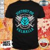 Scared Victory Or Valhalla Shield Maiden 5 Shirt