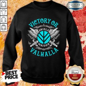 Scared Victory Or Valhalla Shield Maiden 5 Sweatshirt