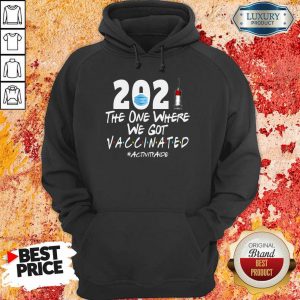 Tense 2021 The One Where We Got Vaccinated 4 Activity Aide Hoodie - Design by Meteoritee.com