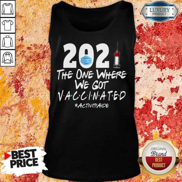 Tense 2021 The One Where We Got Vaccinated 4 Activity Aide Tank Top - Design by Meteoritee.com
