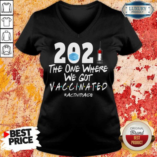 Tense 2021 The One Where We Got Vaccinated 4 Activity Aide V-neck - Design by Meteoritee.com