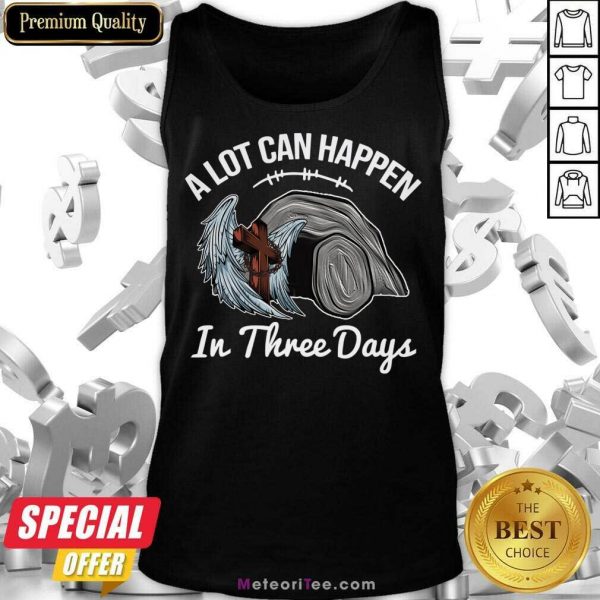 A Lot Can Happen In 3 Days Christian Easter Tank Top - Design By Meteoritee.com