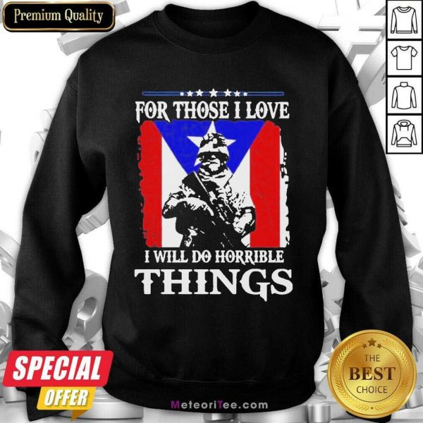 For Those I Love I Will Do Horrible Things 2 Sweatshirt - Design By Meteoritee.com