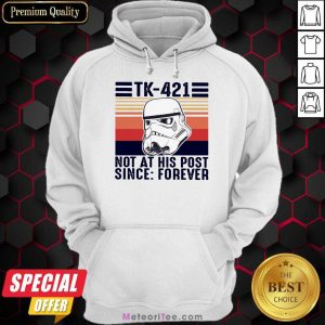 Happy TK-421 Not At His Post Since Forever Hoodie
