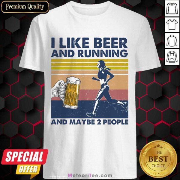 I Like Beer And Running And Maybe 2 People Shirt - Design By Meteoritee.com