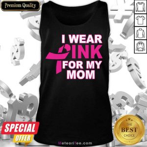 I Wear Pink For My Mom 3 Breast Cancer Tank Top - Design By Meteoritee.com