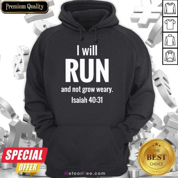I Will Run And Not Grow Weary Isaiah 40 31 Hoodie - Design By Meteoritee.com