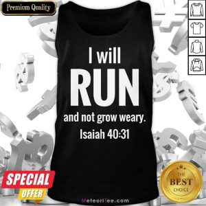 I Will Run And Not Grow Weary Isaiah 40 31 Tank Top - Design By Meteoritee.com