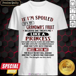 It Is My Grandmas Fault 4 She Treats Me Like A Princess Shirt - Design By Meteoritee.com