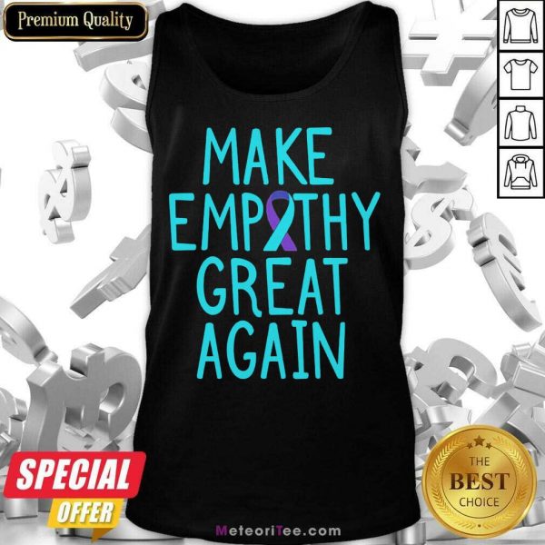 Make Empathy Great Again 9 Suicide Awareness Tank Top - Design By Meteoritee.com