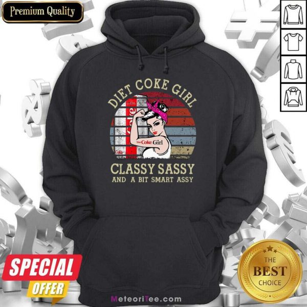 Official Diet Coke Girl Classy Sassy And A Bit Smart Assy Vintage Hoodie