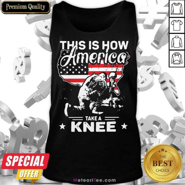 This Is How America Take A Knee 1 Veteran Tank Top - Design By Meteoritee.com