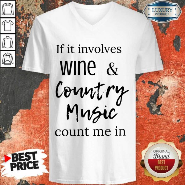 Funny If It Involves Wine And Country Music Count Me In V-neck