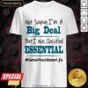 Good Not Saying I’m A Big Deal But I Was Classified Essential Nurse Practitioner Life Shirt