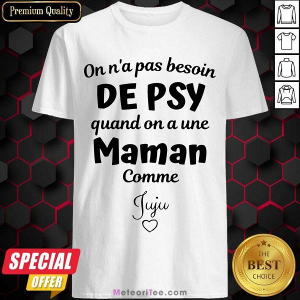 Good On N’a Pas Besoin De Psy Quand On A Une Maman Comme Stephanie Shirt